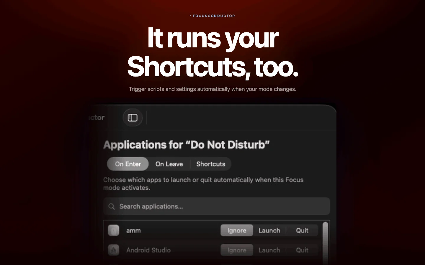 It runs your Shortcuts, too — On Enter, On Leave, Shortcuts tabs